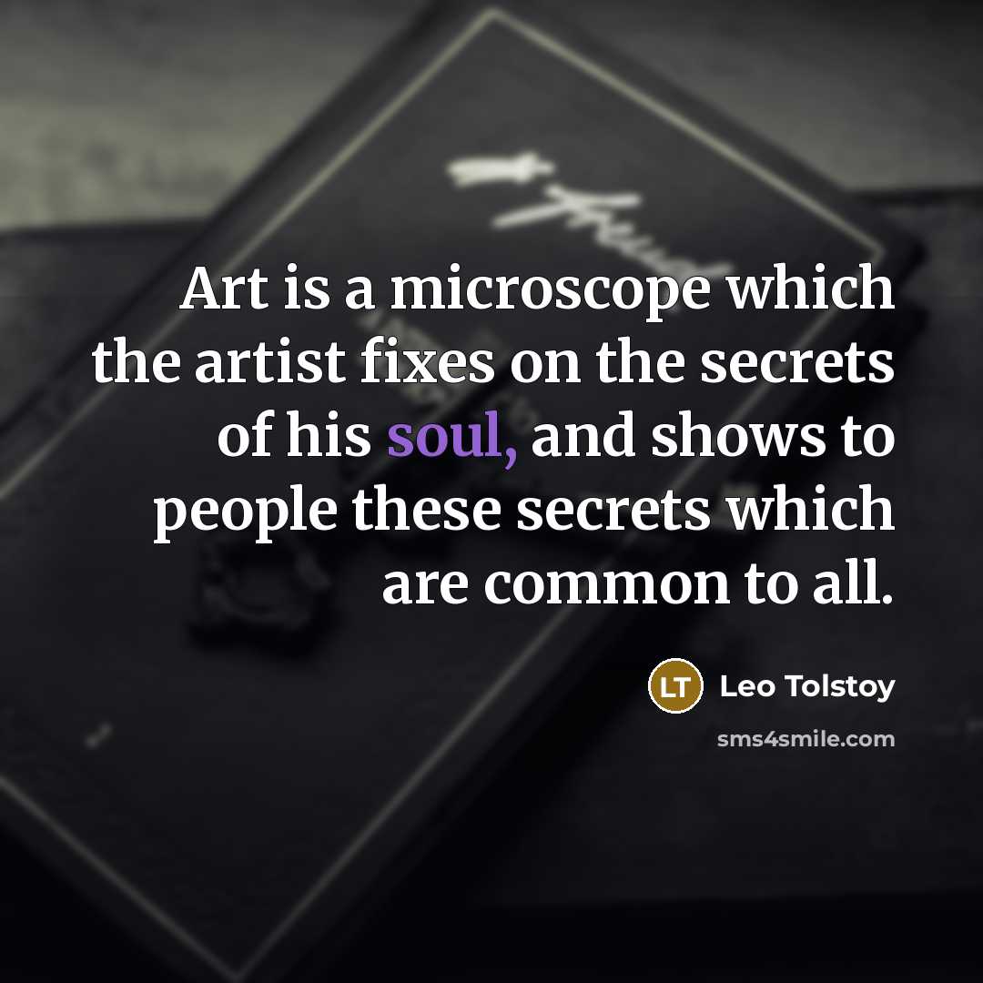 “Art is a microscope which the artist fixes on the…” quote by Leo Tolstoy
