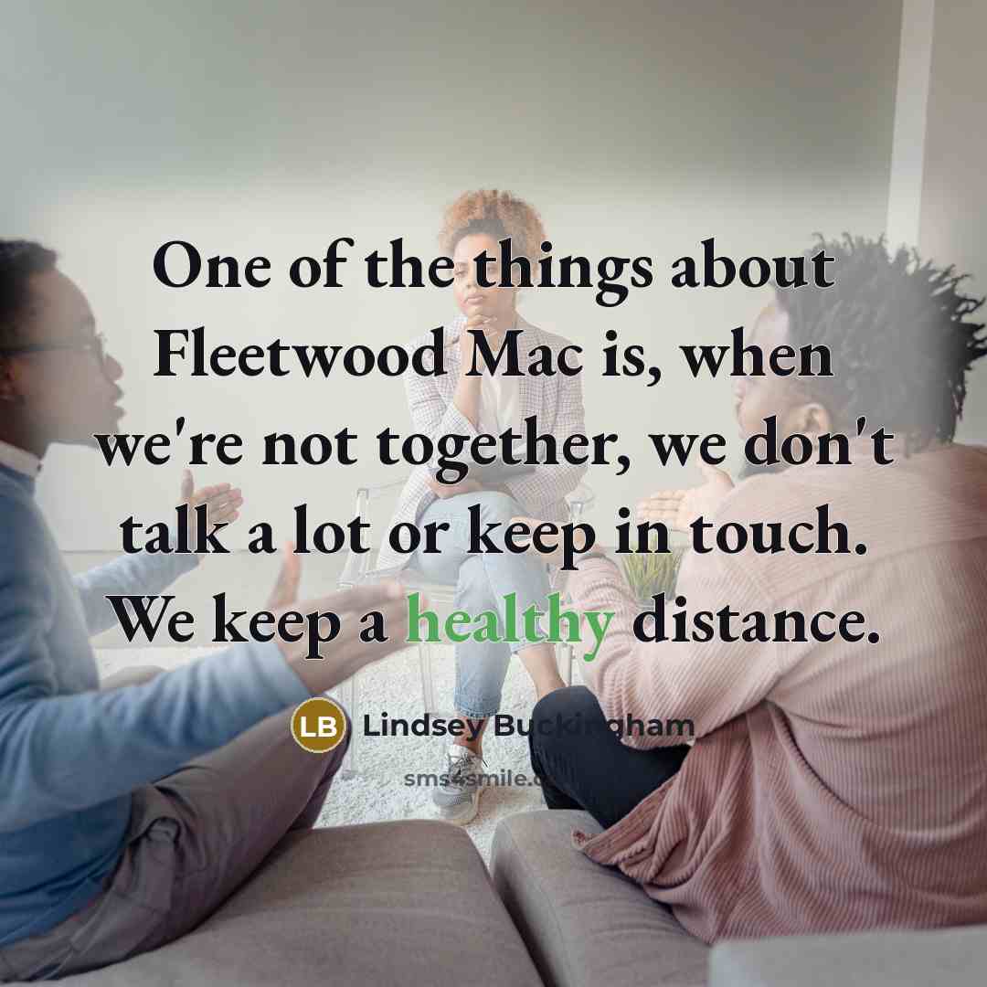 “One of the things about Fleetwood Mac is, when we're…” quote by Lindsey Buckingham