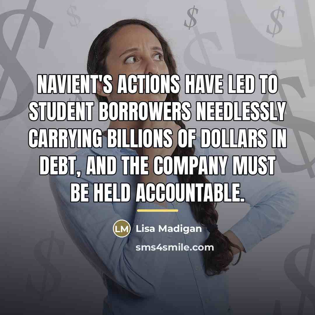 “Navient's actions have led to student borrowers needlessly carrying billions…” quote by Lisa Madigan
