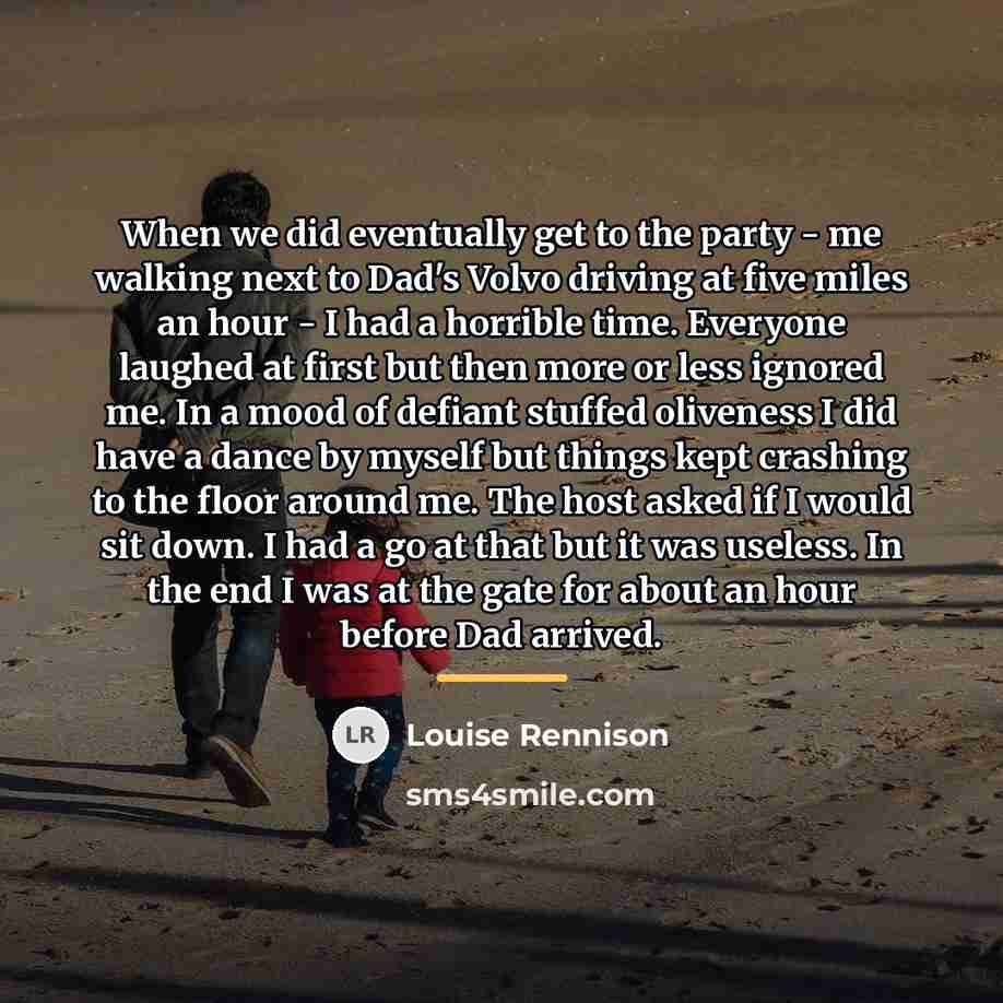 “When we did eventually get to the party - me…” quote by Louise Rennison