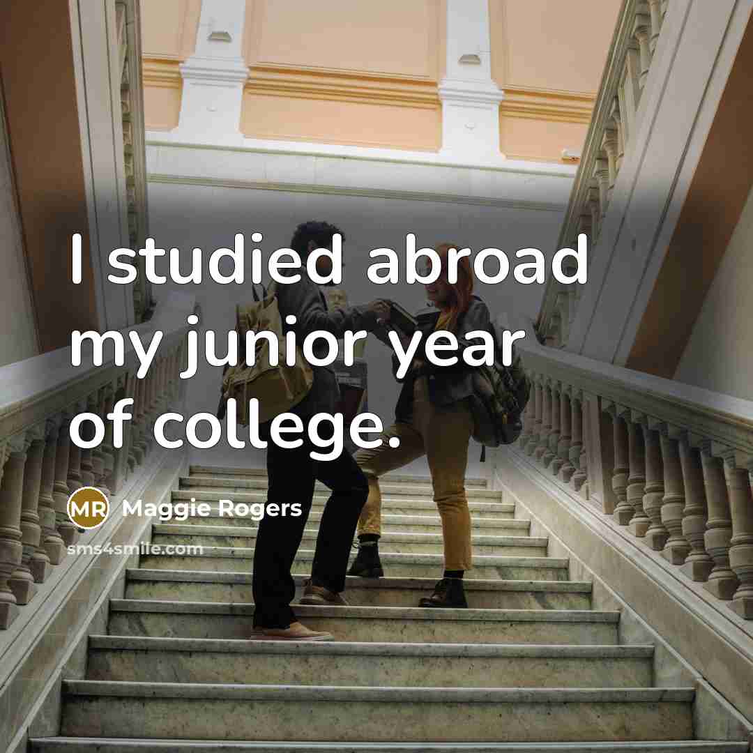 “I studied abroad my junior year of college.…” quote by Maggie Rogers
