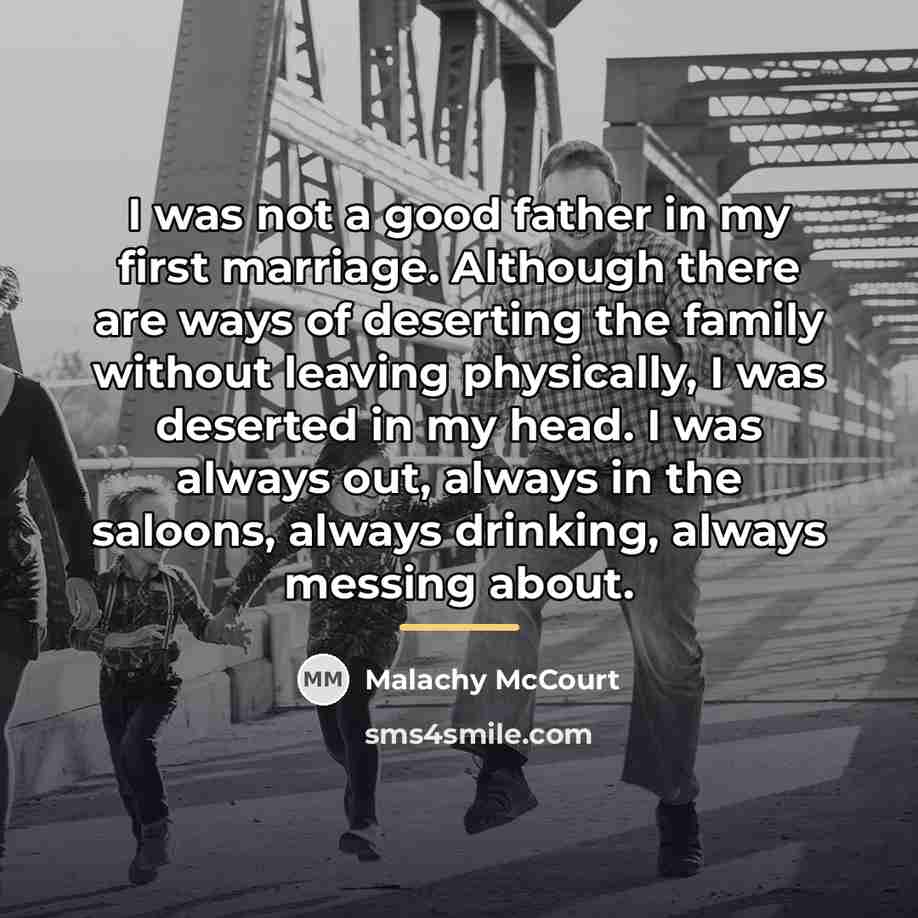 “I was not a good father in my first marriage.…” quote by Malachy McCourt