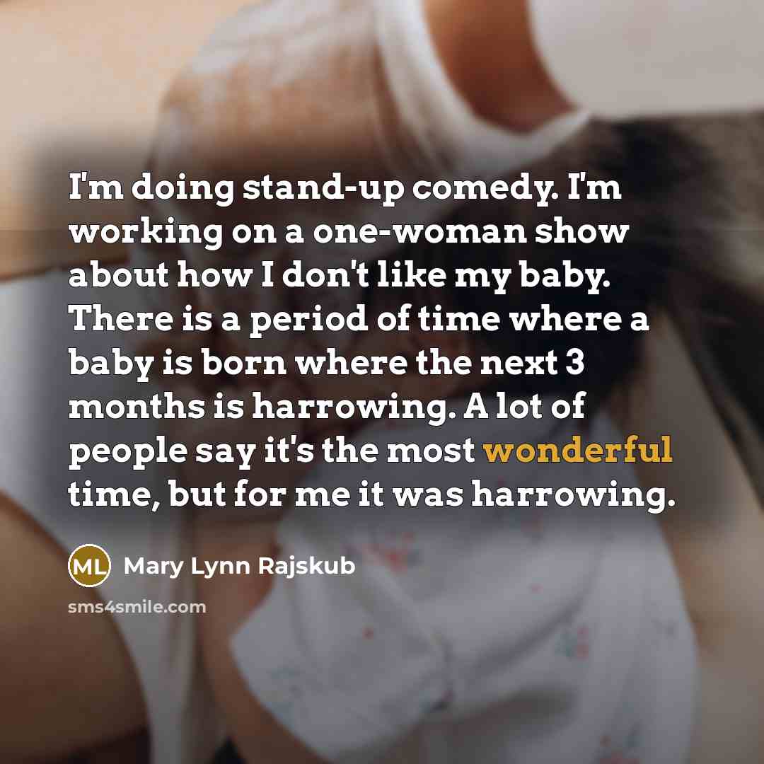 “I'm doing stand-up comedy. I'm working on a one-woman show…” quote by Mary Lynn Rajskub