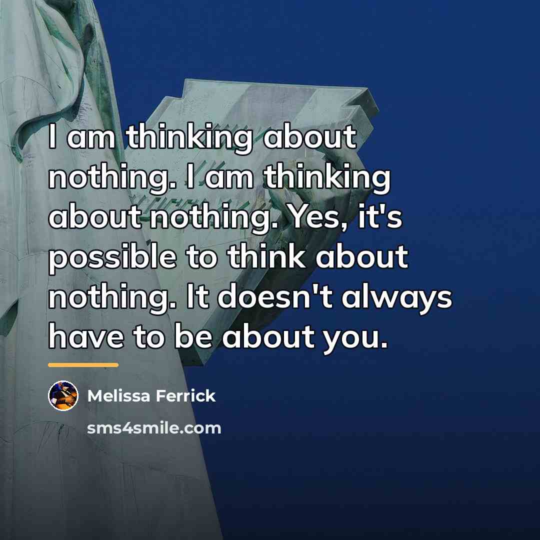 “I am thinking about nothing. I am thinking about nothing.…” quote by Melissa Ferrick