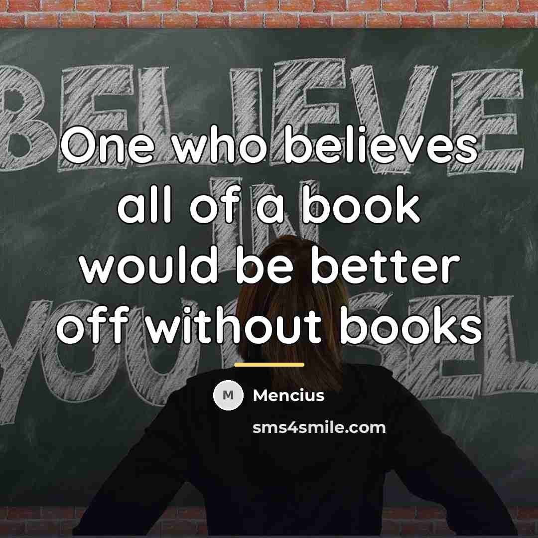 “One who believes all of a book would be better…” quote by Mencius