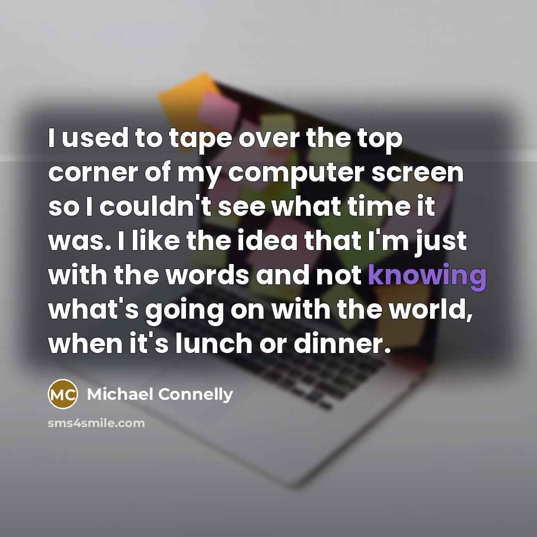 “I used to tape over the top corner of my…” quote by Michael Connelly