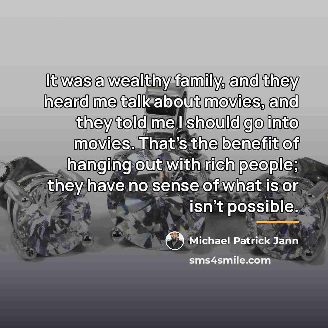 “It was a wealthy family, and they heard me talk…” quote by Michael Patrick Jann