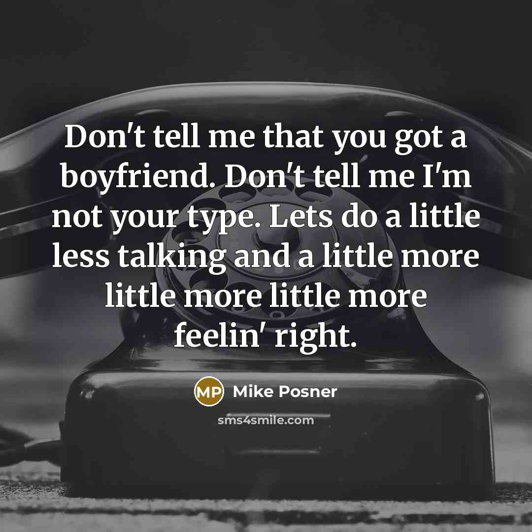 “Don't tell me that you got a boyfriend. Don't tell…” quote by Mike Posner