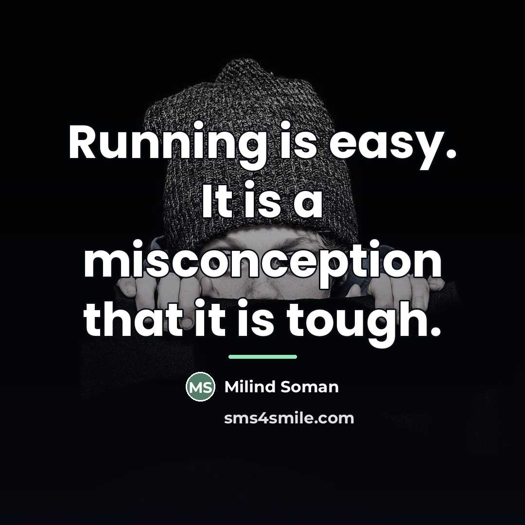 “Running is easy. It is a misconception that it is…” quote by Milind Soman
