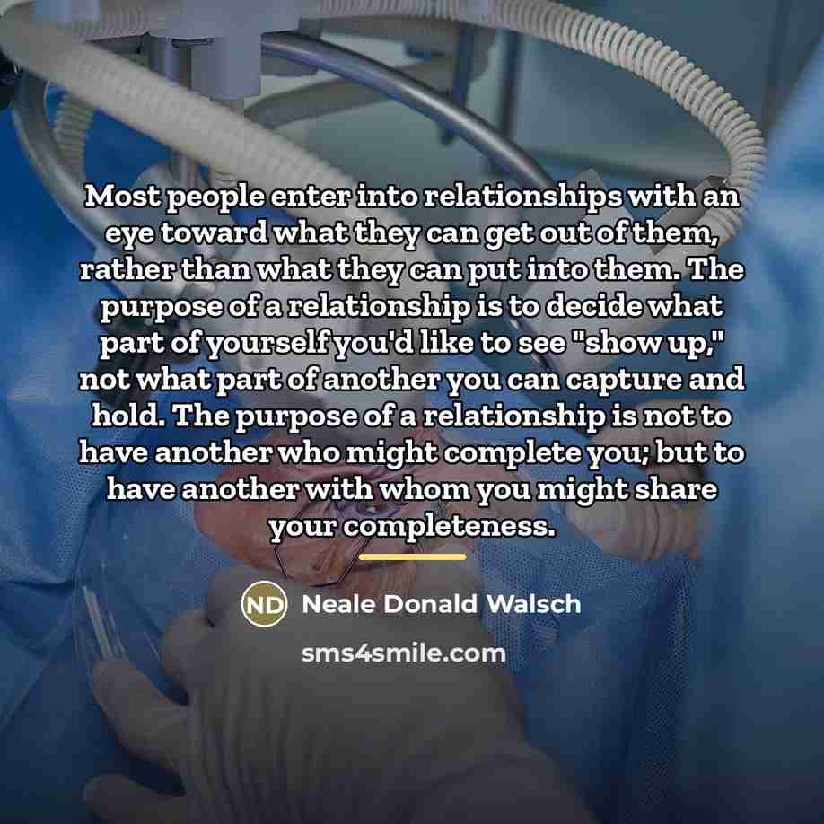 “Most people enter into relationships with an eye toward what…” quote by Neale Donald Walsch