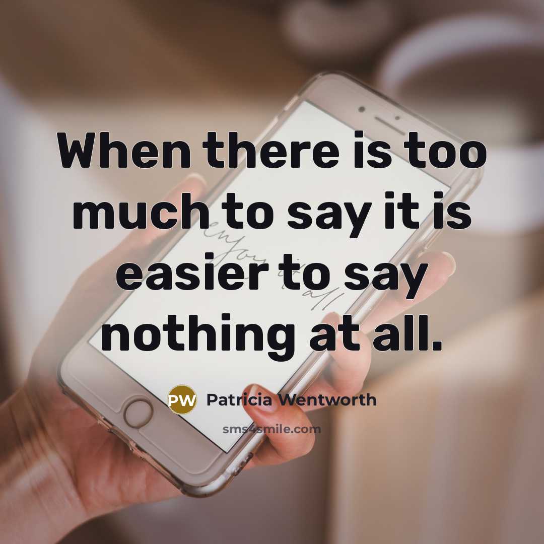 “When there is too much to say it is easier…” quote by Patricia Wentworth