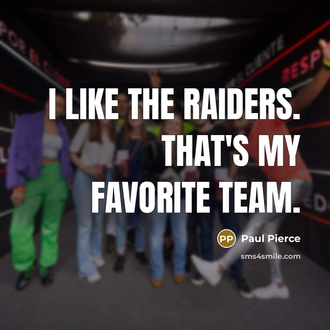 “I like the Raiders. That's my favorite team.…” quote by Paul Pierce