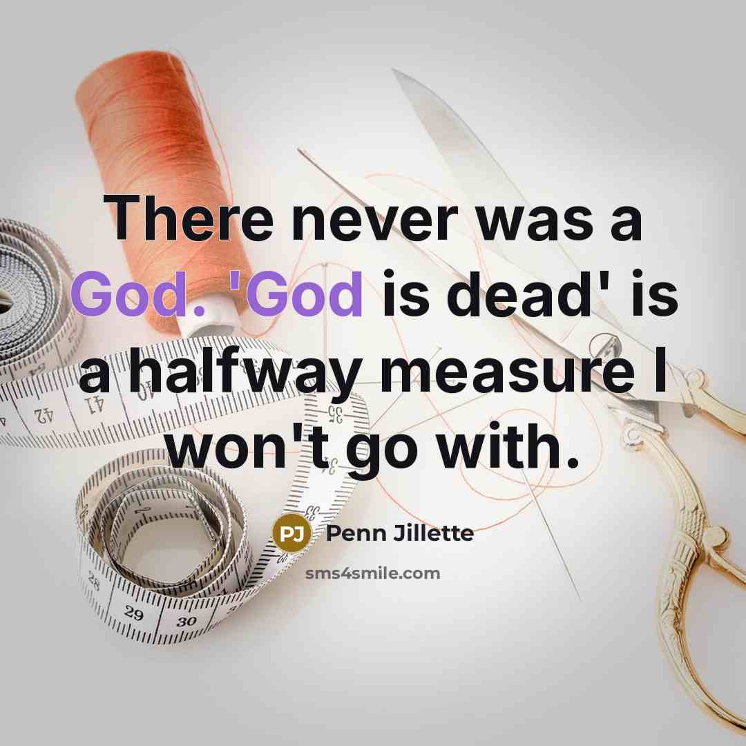 “There never was a God. 'God is dead' is a…” quote by Penn Jillette
