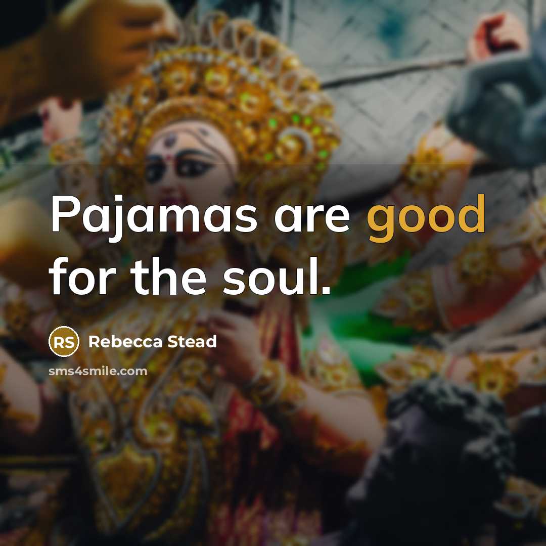 “Pajamas are good for the soul.…” quote by Rebecca Stead