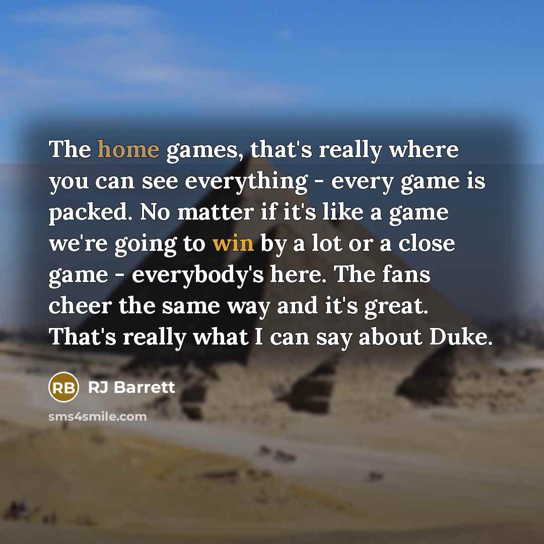 “The home games, that's really where you can see everything…” quote by RJ Barrett