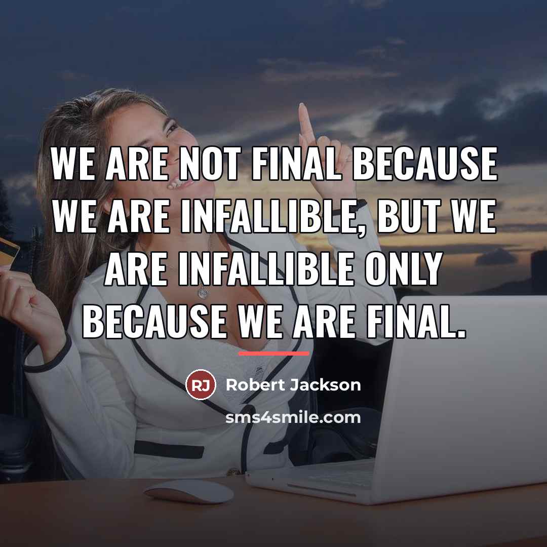 “We are not final because we are infallible, but we…” quote by Robert Jackson