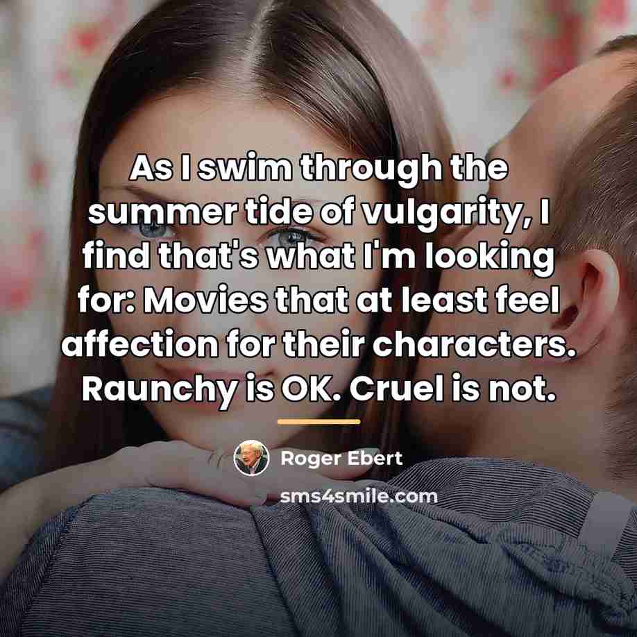 “As I swim through the summer tide of vulgarity, I…” quote by Roger Ebert