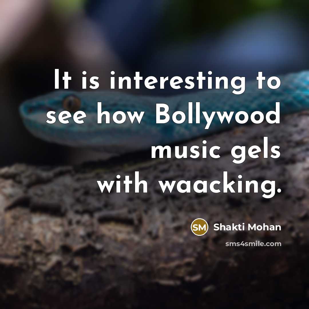 “It is interesting to see how Bollywood music gels with…” quote by Shakti Mohan