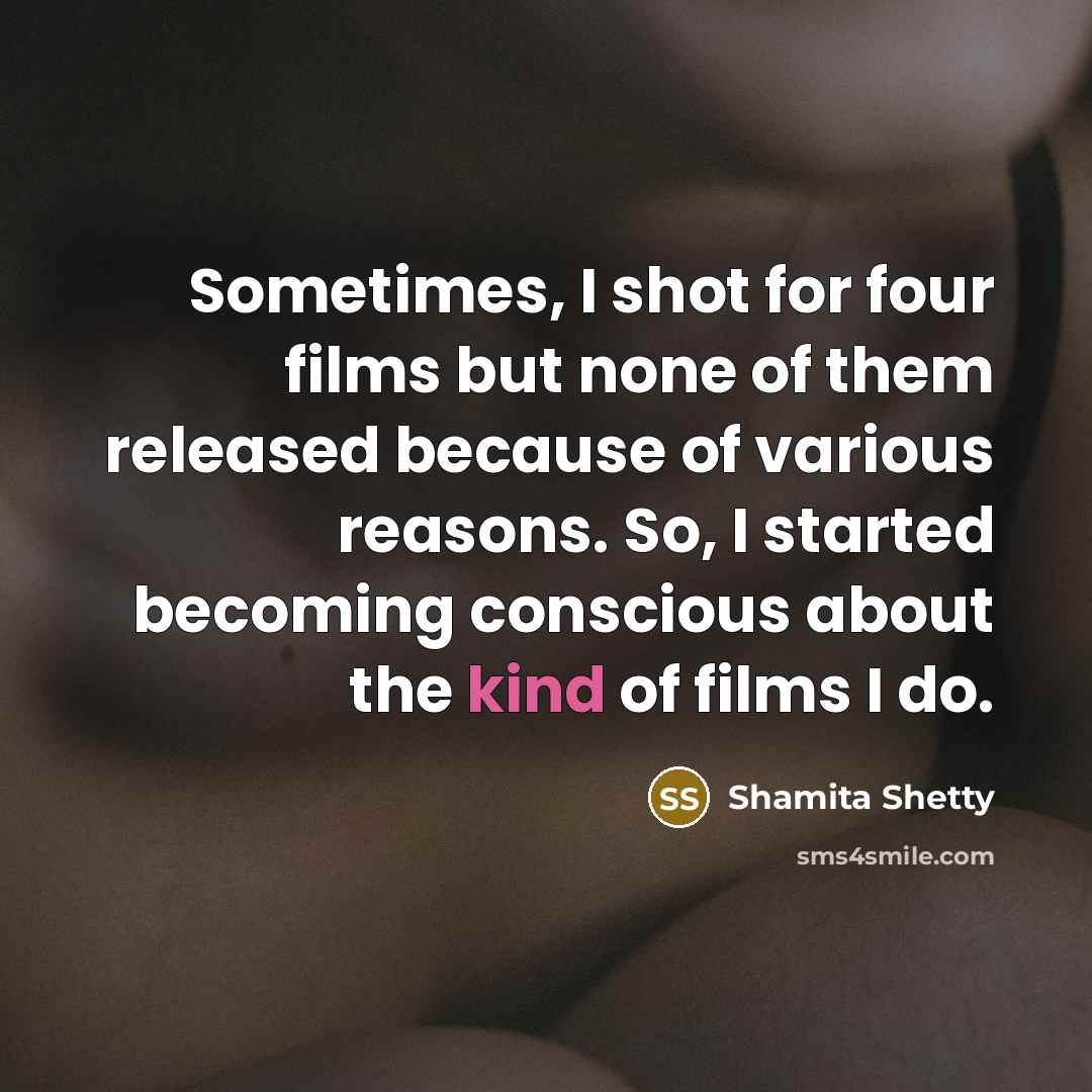“Sometimes, I shot for four films but none of them…” quote by Shamita Shetty