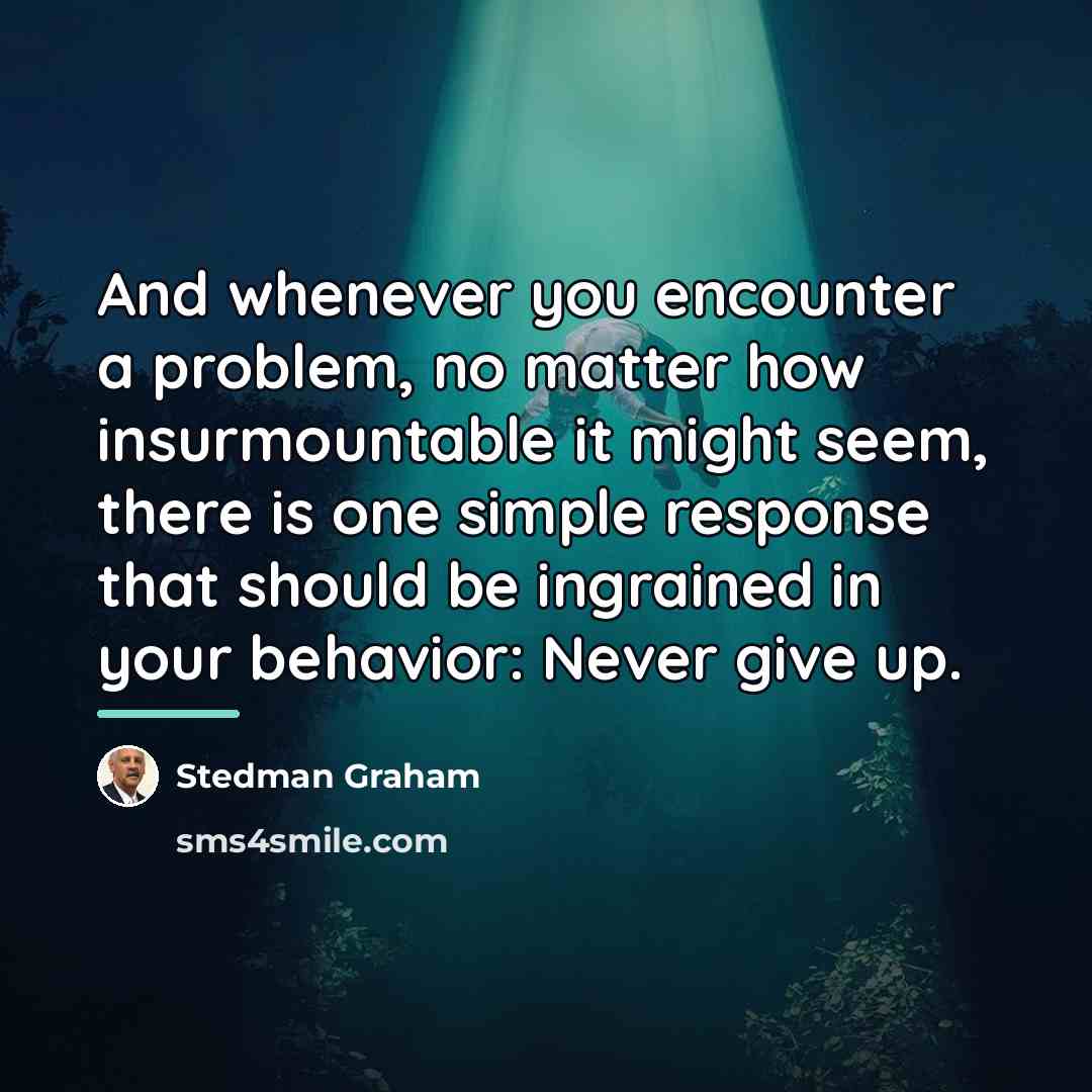 “And whenever you encounter a problem, no matter how insurmountable…” quote by Stedman Graham