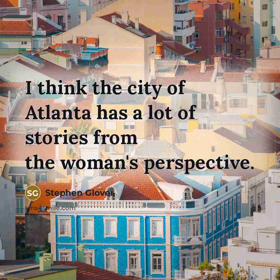 “I think the city of Atlanta has a lot of…” quote by Stephen Glover