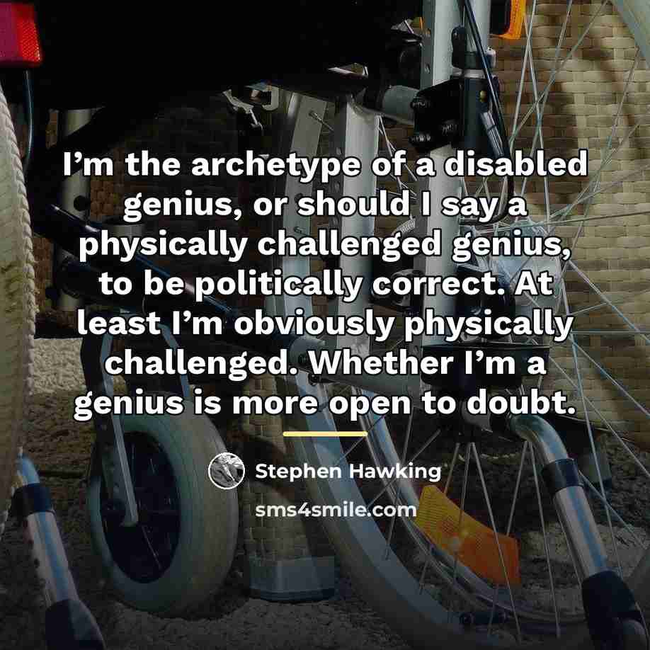 “I’m the archetype of a disabled genius, or should I…” quote by Stephen Hawking