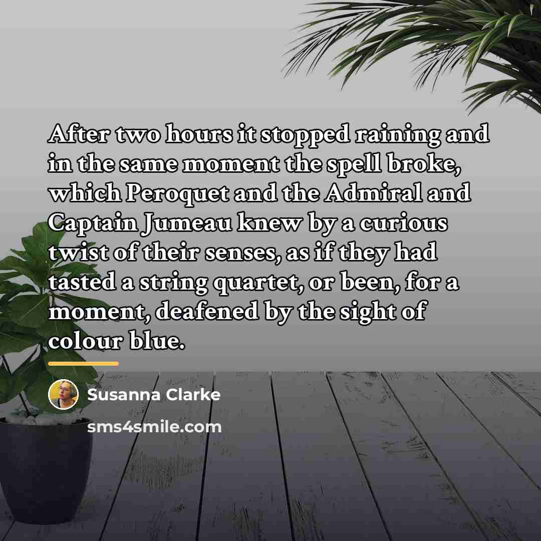 “After two hours it stopped raining and in the same…” quote by Susanna Clarke