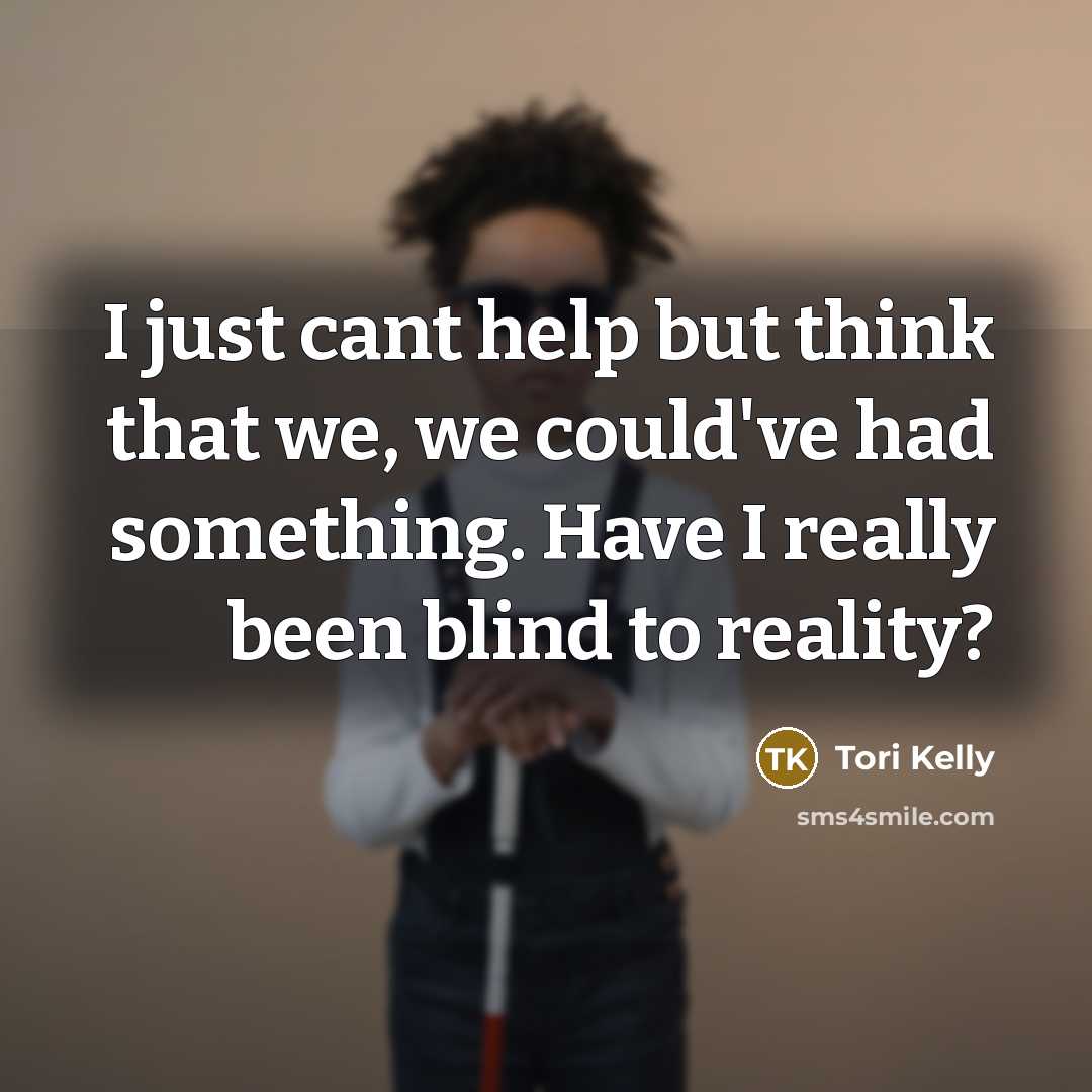 “I just cant help but think that we, we could've…” quote by Tori Kelly