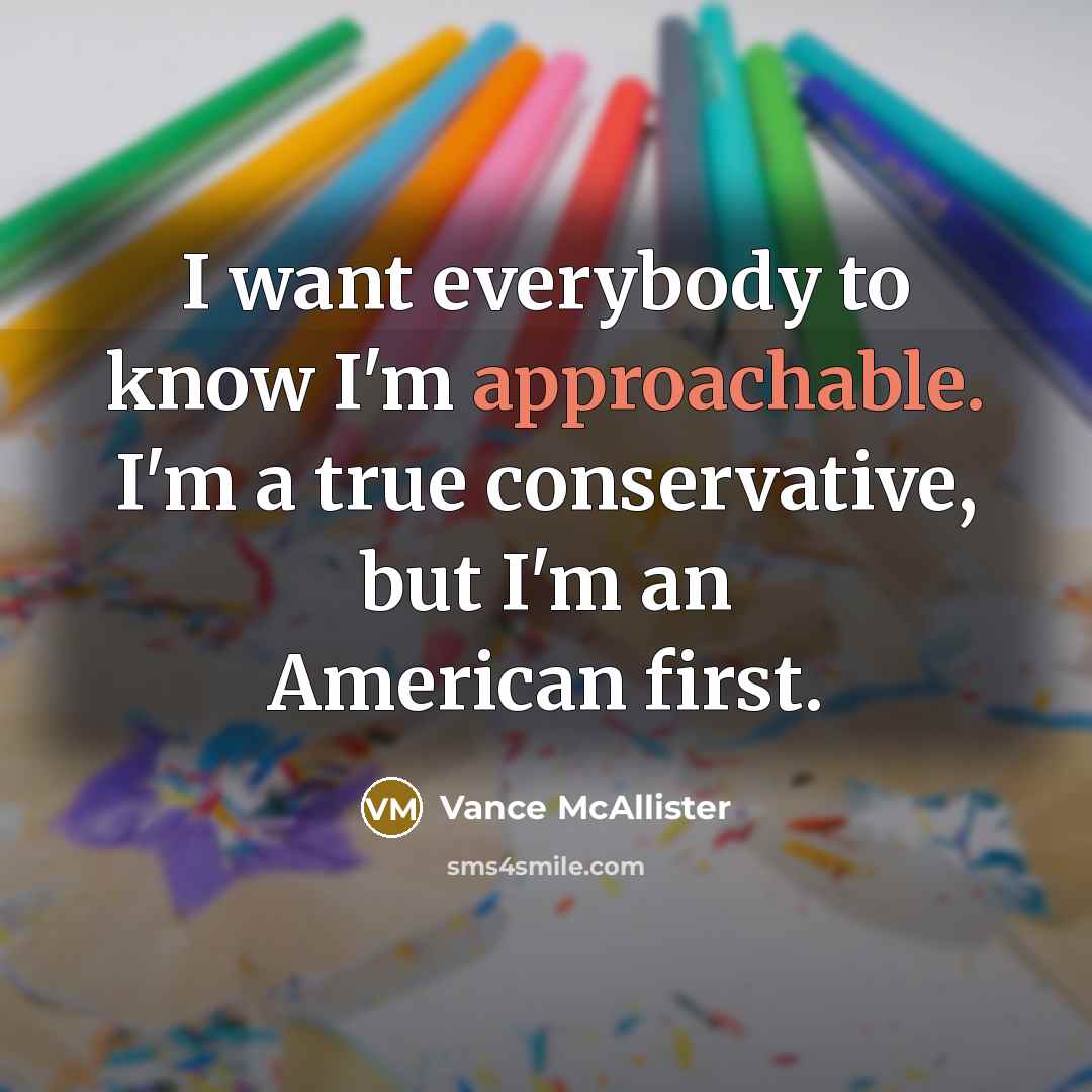 “I want everybody to know I'm approachable. I'm a true…” quote by Vance McAllister
