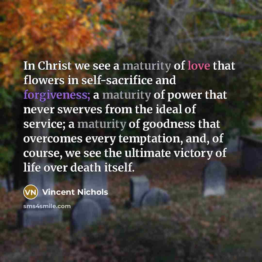 “In Christ we see a maturity of love that flowers…” quote by Vincent Nichols