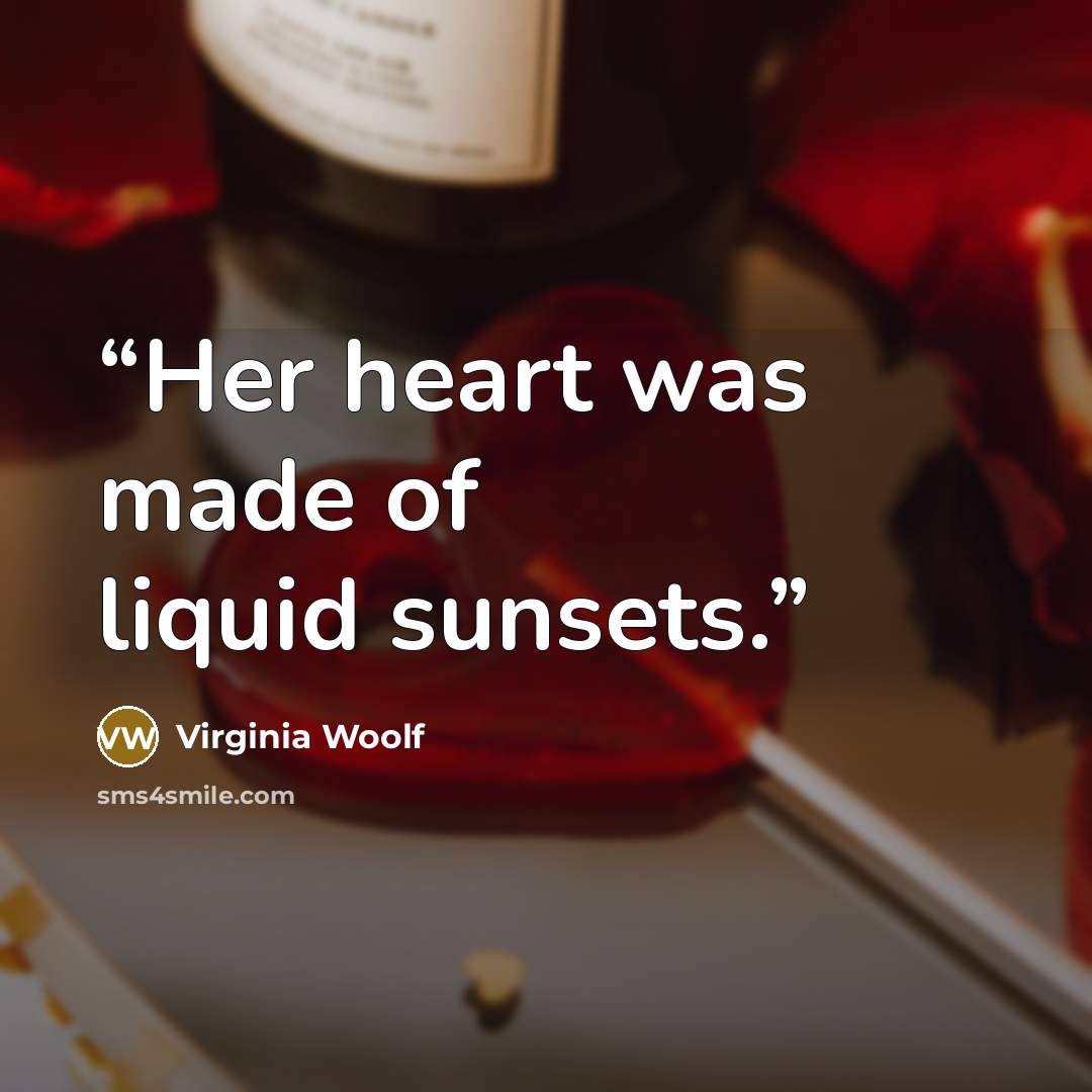 “Her heart was made of liquid sunsets.” quote by Virginia Woolf