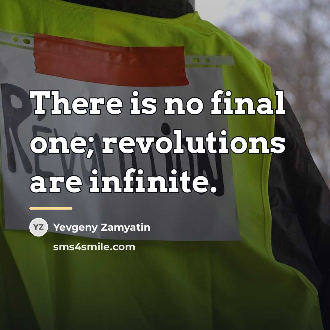 “There is no final one; revolutions are infinite.…” quote by Yevgeny Zamyatin