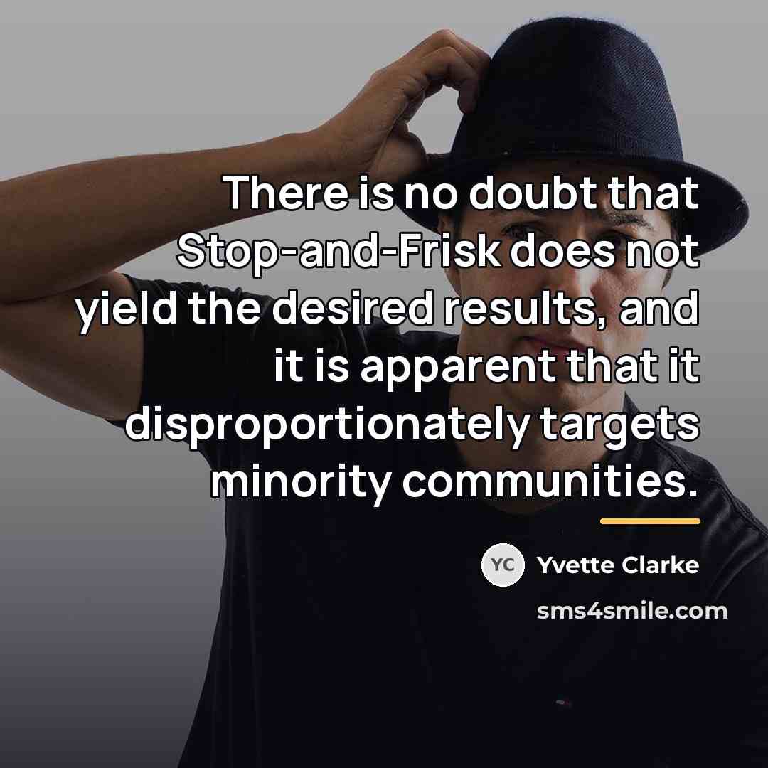 “There is no doubt that Stop-and-Frisk does not yield the…” quote by Yvette Clarke