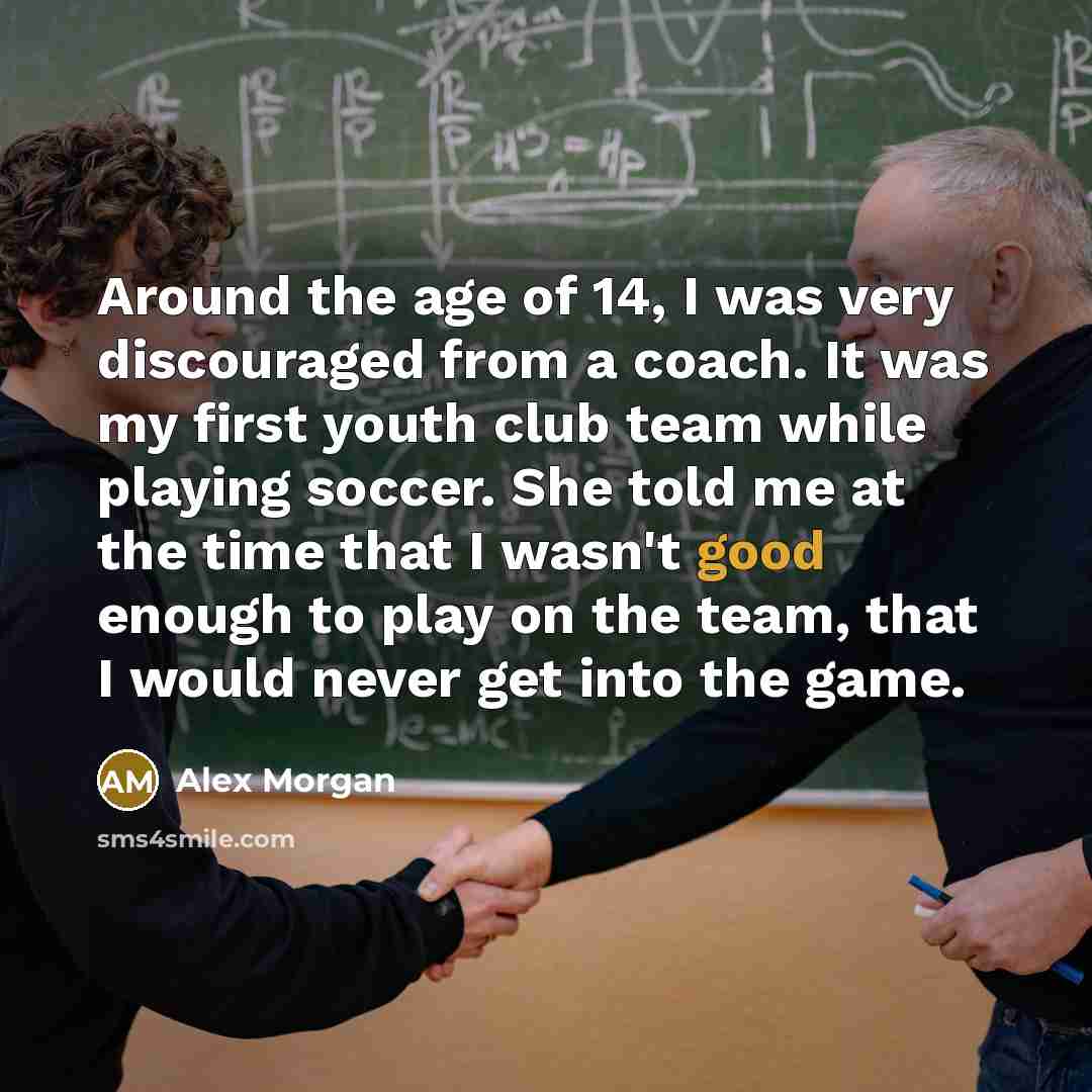 “Around the age of 14, I was very discouraged from…” quote by Alex Morgan