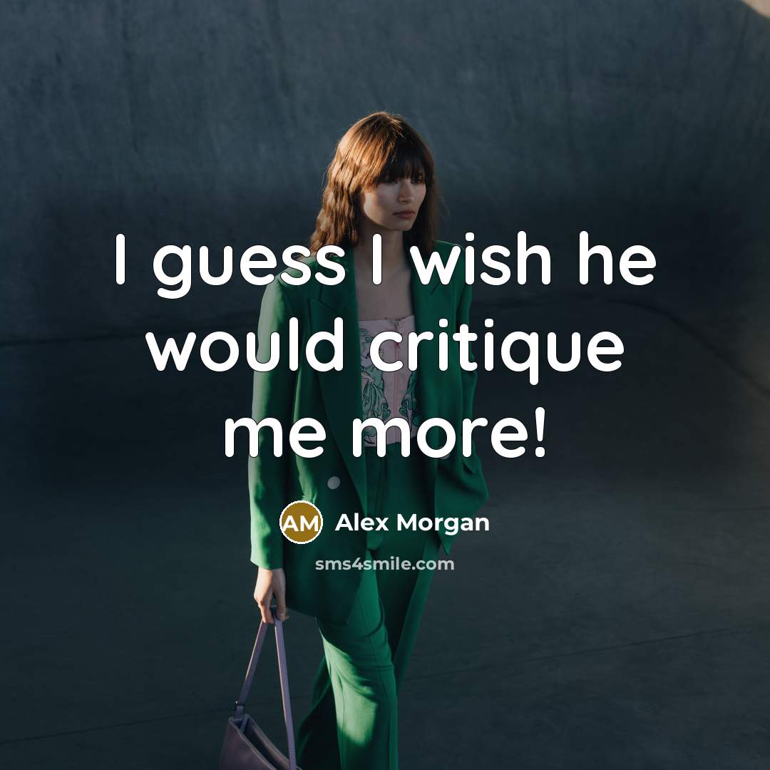 “I guess I wish he would critique me more!…” quote by Alex Morgan