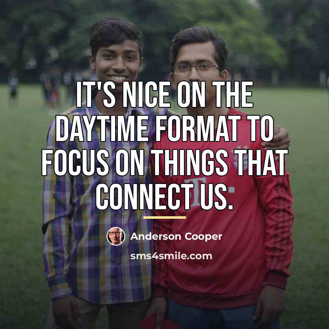 “It's nice on the daytime format to focus on things…” quote by Anderson Cooper