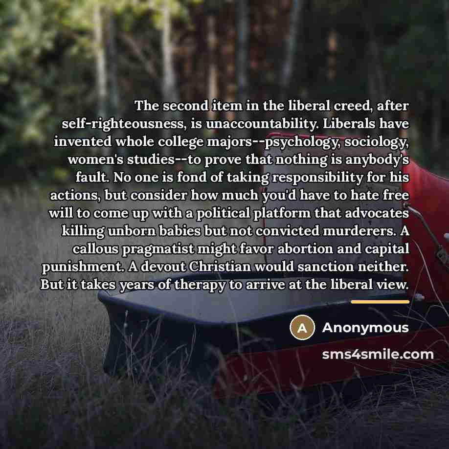 “The second item in the liberal creed, after self-righteousness, is…” quote by Anonymous
