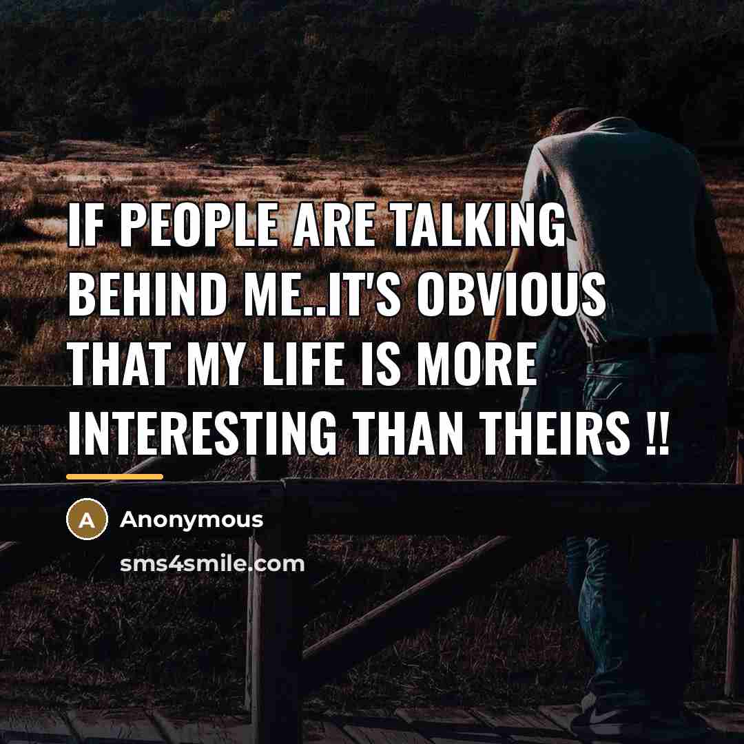 “If people are talking behind me..it's obvious that my life…” quote by Anonymous