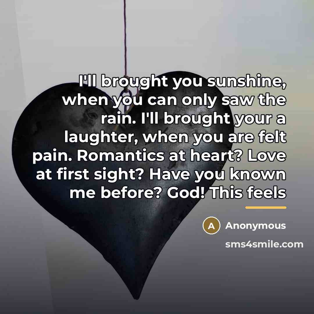 “I'll brought you sunshine, when you can only saw the…” quote by Anonymous