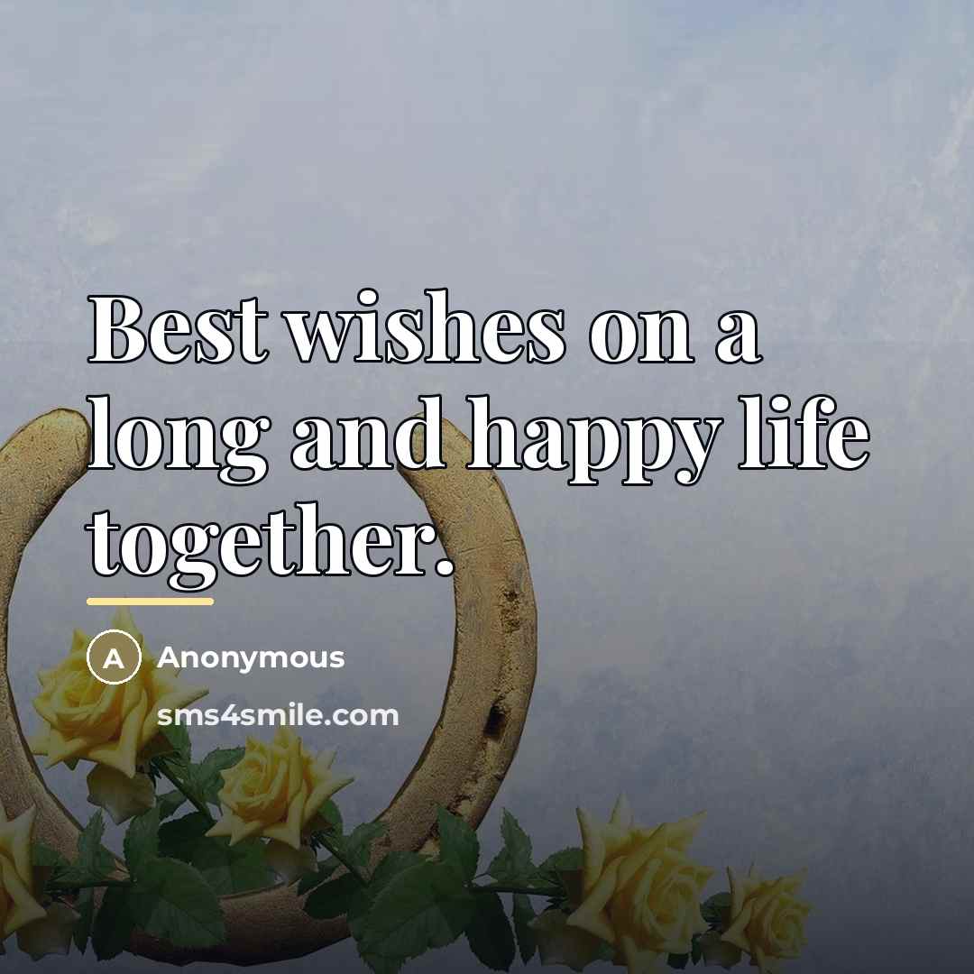 “Best wishes on a long and happy life together.…” quote by Anonymous