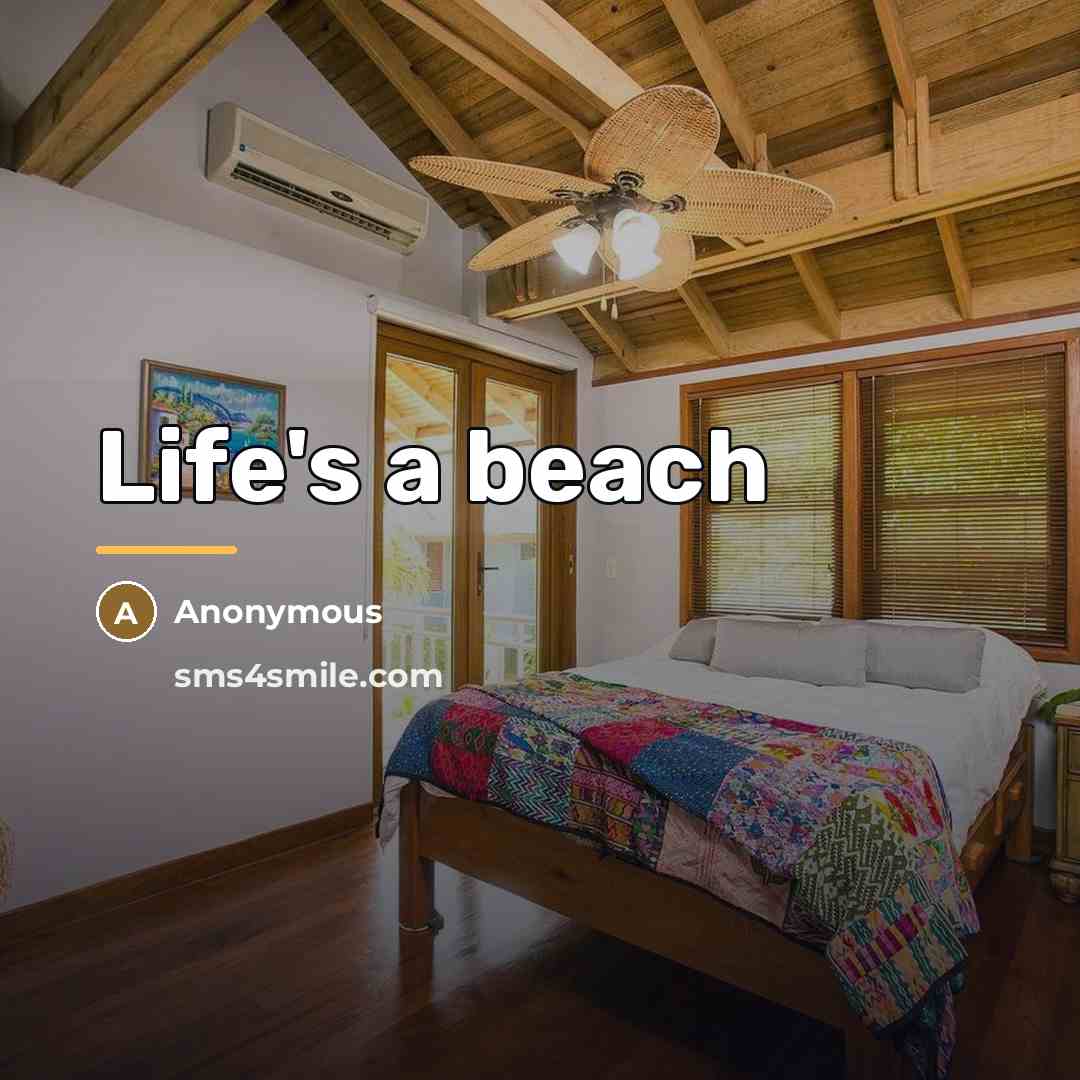 “Life's a beach…” quote by Anonymous