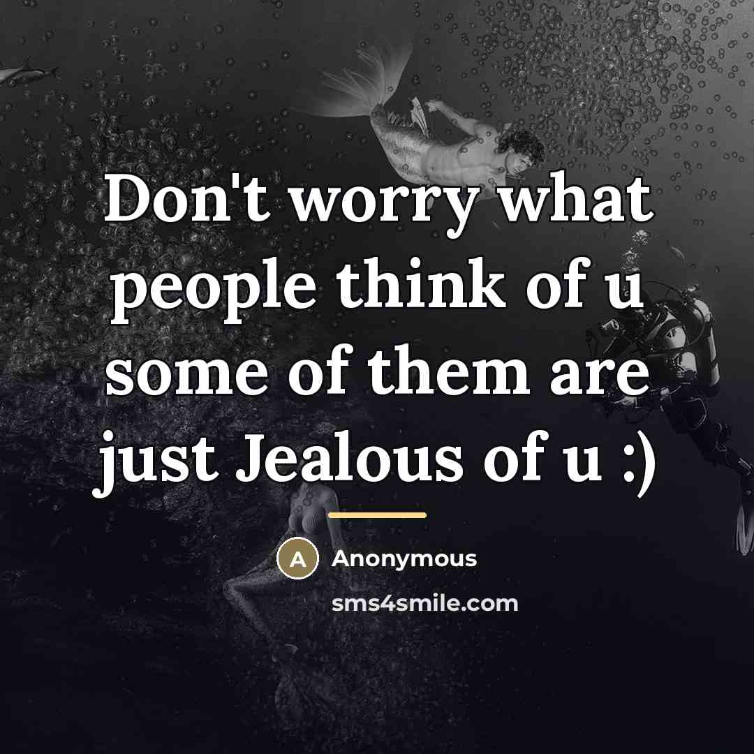 “Don't worry what people think of u some of them…” quote by Anonymous