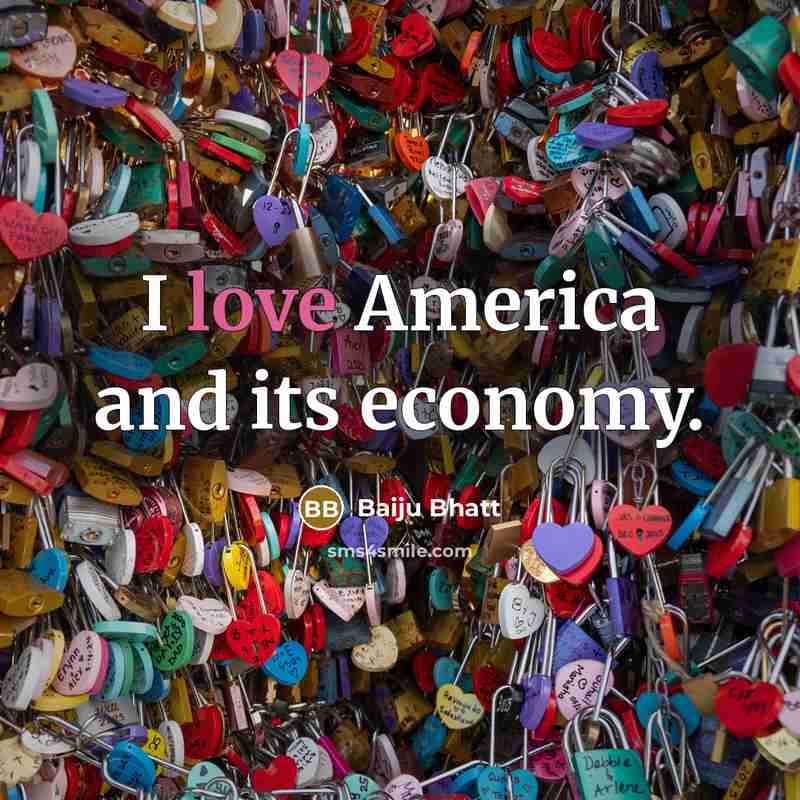 “I love America and its economy.…” quote by Baiju Bhatt