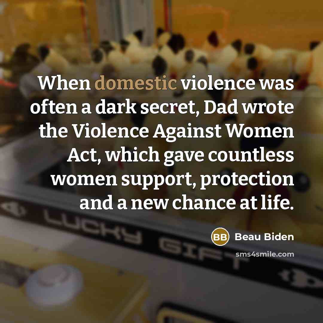 “When domestic violence was often a dark secret, Dad wrote…” quote by Beau Biden