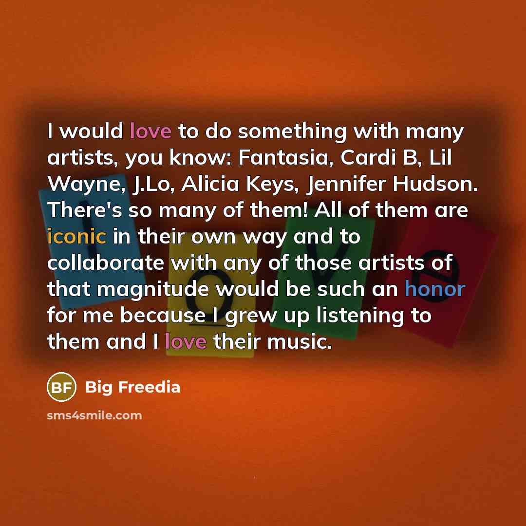 “I would love to do something with many artists, you…” quote by Big Freedia
