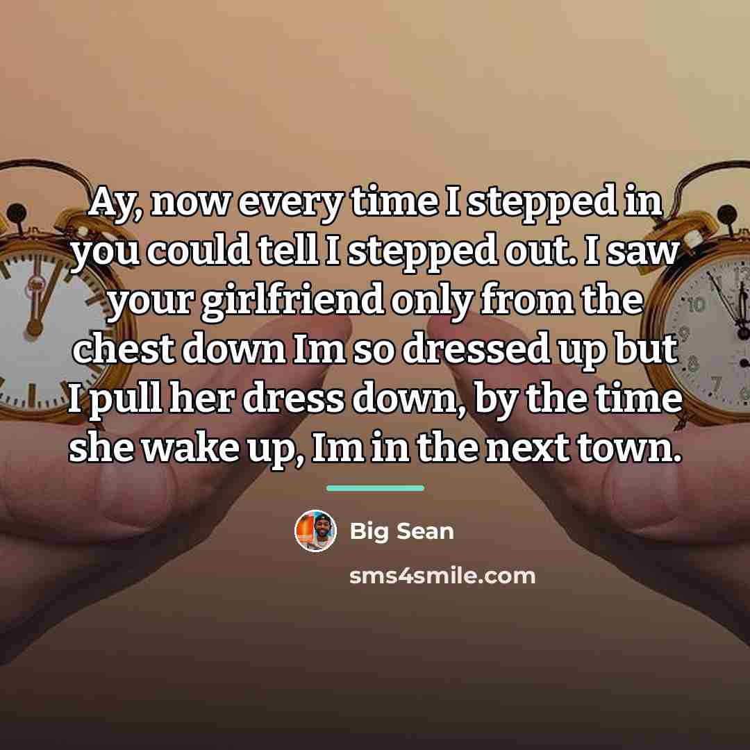 “Ay, now every time I stepped in you could tell…” quote by Big Sean