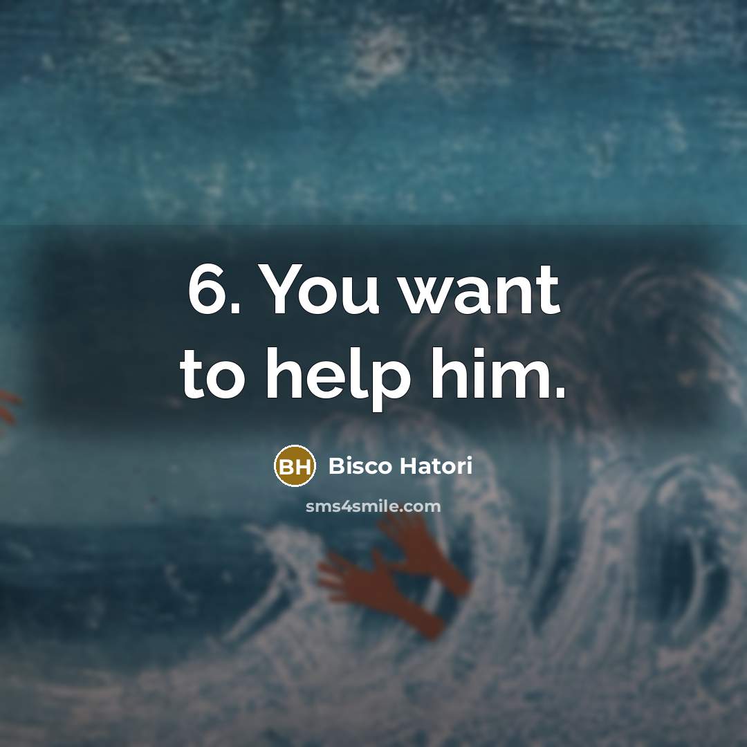 “6. You want to help him.…” quote by Bisco Hatori