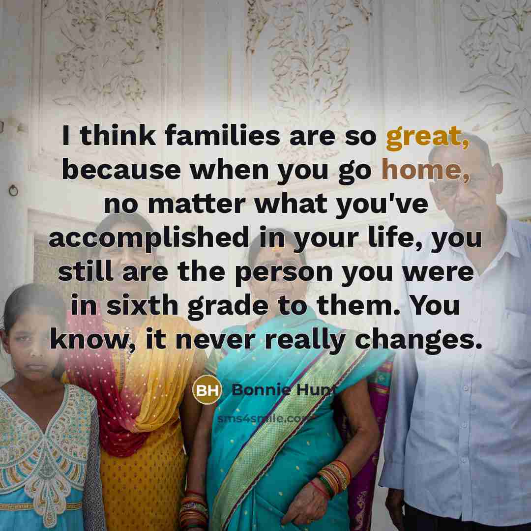 “I think families are so great, because when you go…” quote by Bonnie Hunt