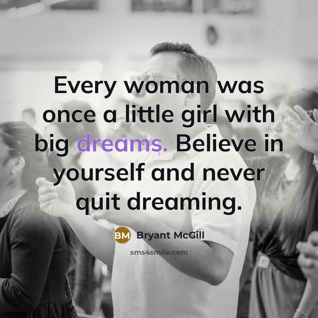 “Every woman was once a little girl with big dreams.…” quote by Bryant McGill