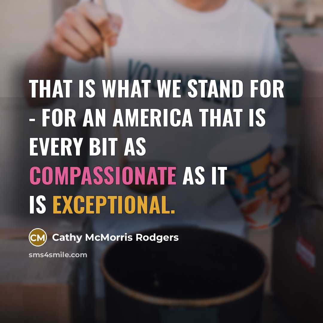 “That is what we stand for - for an America…” quote by Cathy McMorris Rodgers